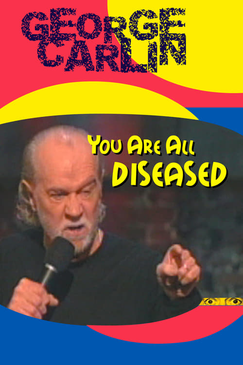 دانلود فیلم George Carlin: You Are All Diseased – جورج کارلین: همه شما مریض هستید